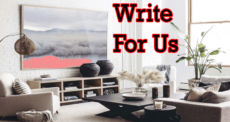 About general informatiol Write For Us Home Decoration