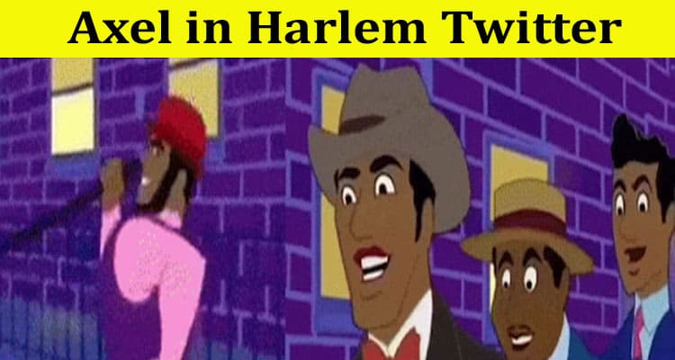 Latest News Axel in Harlem Twitter